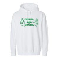 Define Too Drunk Funny Garment-Dyed Fleece Hoodie