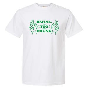 Define Too Drunk Funny Garment-Dyed Heavyweight T-Shirt