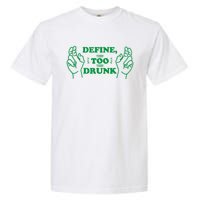 Define Too Drunk Funny Garment-Dyed Heavyweight T-Shirt