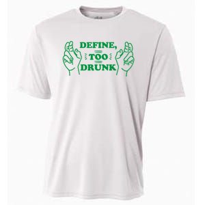 Define Too Drunk Funny Cooling Performance Crew T-Shirt