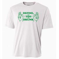 Define Too Drunk Funny Cooling Performance Crew T-Shirt