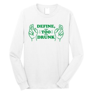 Define Too Drunk Funny Long Sleeve Shirt