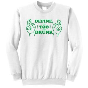 Define Too Drunk Funny Sweatshirt