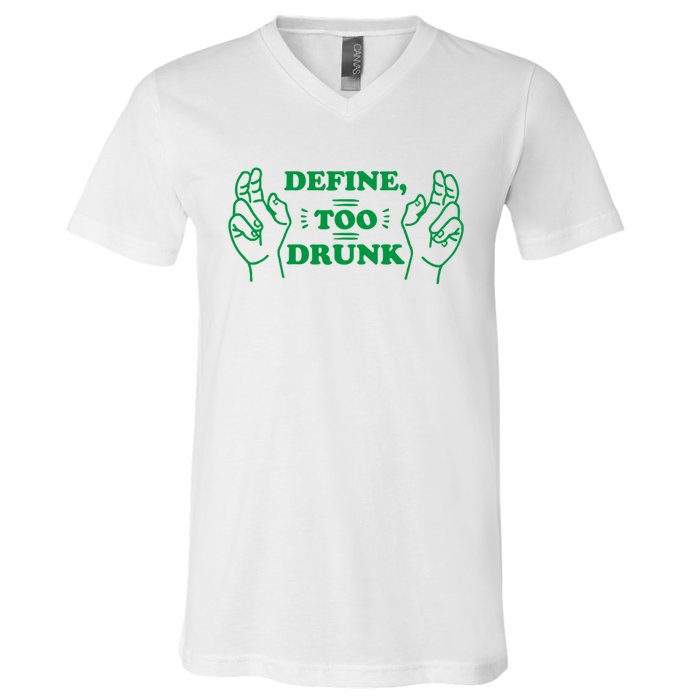 Define Too Drunk Funny V-Neck T-Shirt