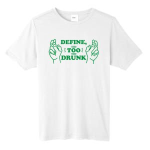 Define Too Drunk Funny Tall Fusion ChromaSoft Performance T-Shirt