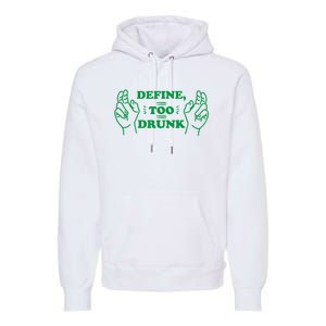 Define Too Drunk Funny Premium Hoodie