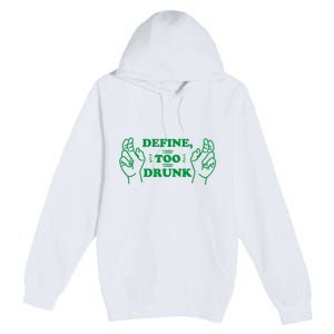 Define Too Drunk Funny Premium Pullover Hoodie