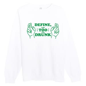 Define Too Drunk Funny Premium Crewneck Sweatshirt