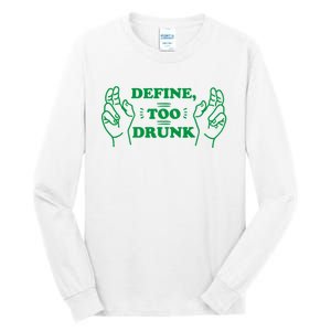 Define Too Drunk Funny Tall Long Sleeve T-Shirt