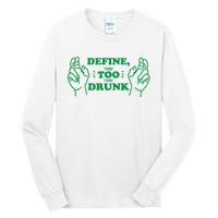 Define Too Drunk Funny Tall Long Sleeve T-Shirt