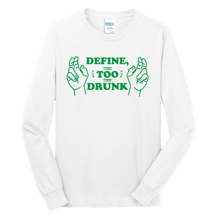 Define Too Drunk Funny Tall Long Sleeve T-Shirt