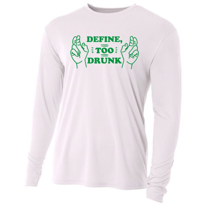 Define Too Drunk Funny Cooling Performance Long Sleeve Crew