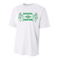 Define Too Drunk Funny Performance Sprint T-Shirt