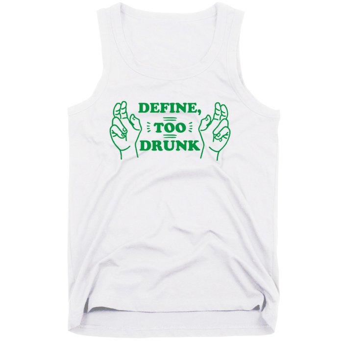 Define Too Drunk Funny Tank Top