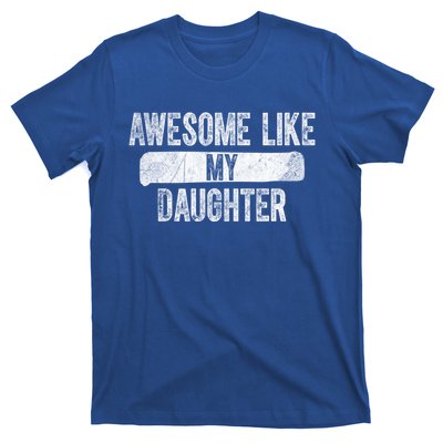 Daughter To Dad Cool Gift Awesome Like My Daughter Fathers Day Gift T-Shirt