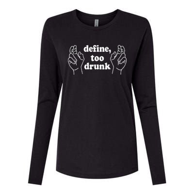 Define Too Drunk. Define Too Drunk Womens Cotton Relaxed Long Sleeve T-Shirt