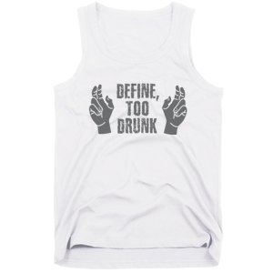 Define Too Drunk Funny Tank Top