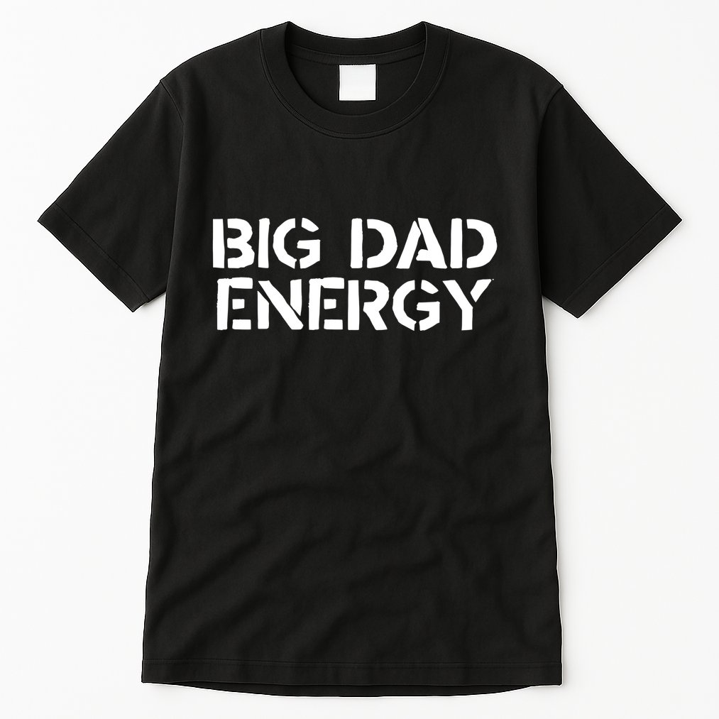 Dudedad The Dad Bod Mowing Company Big Dad Energy Tall T-Shirt