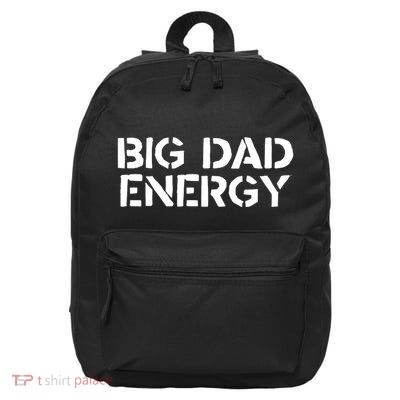 Dudedad The Dad Bod Mowing Company Big Dad Energy 16 in Basic Backpack