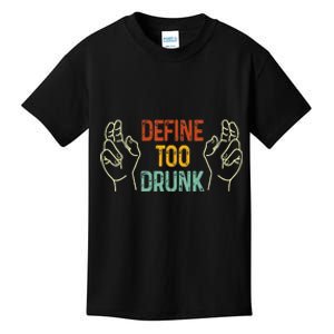 Define Too Drunk. Define Kids T-Shirt