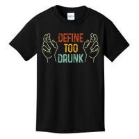 Define Too Drunk. Define Kids T-Shirt