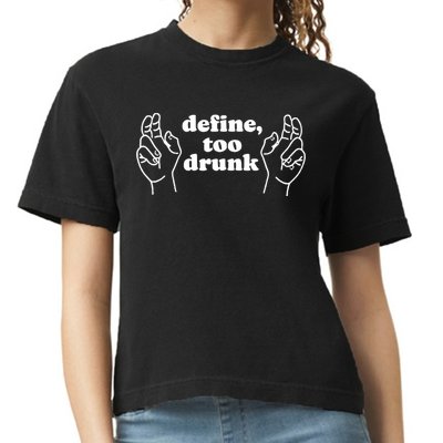Define Too Drunk Comfort Colors Boxy T-Shirt