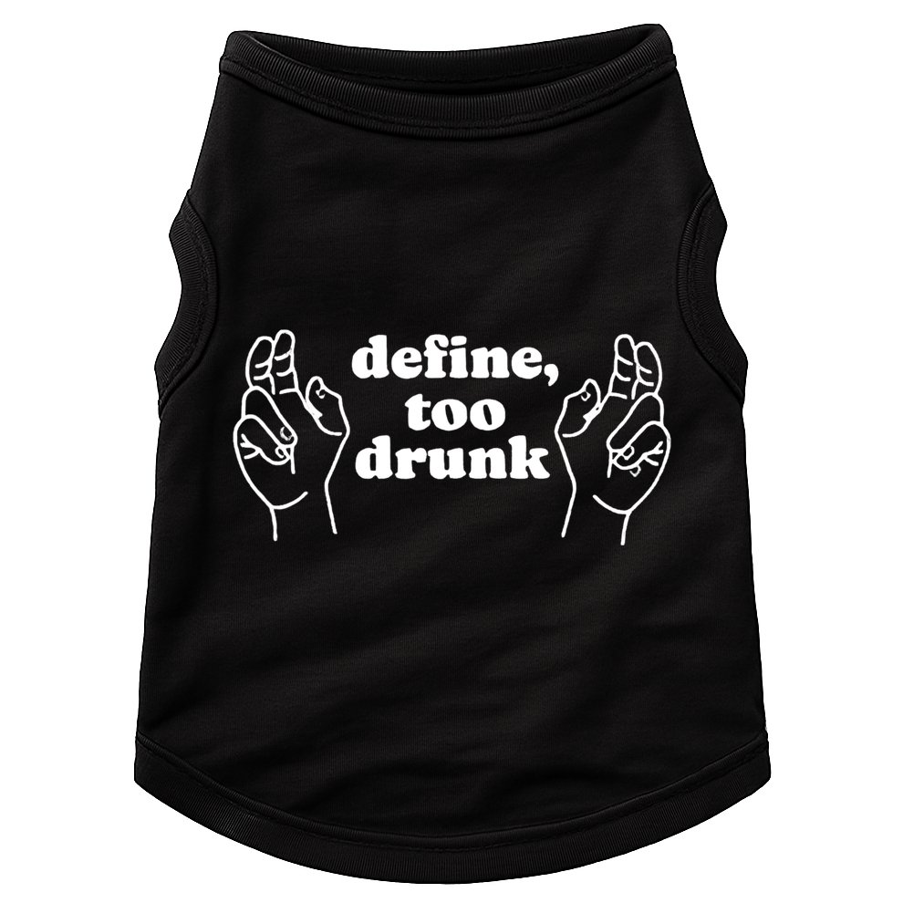 Define Too Drunk Doggie Tank