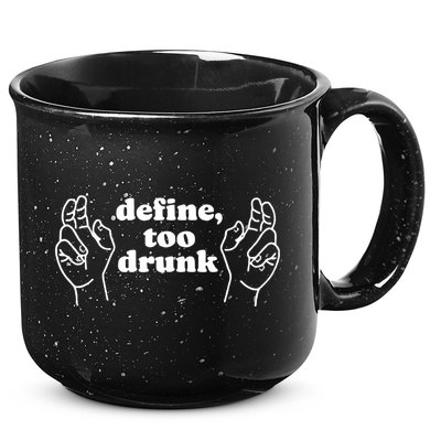 Define Too Drunk 15oz Campfire Ceramic Mug