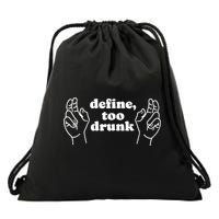Define Too Drunk Drawstring Bag