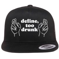 Define Too Drunk Flat Bill Trucker Hat