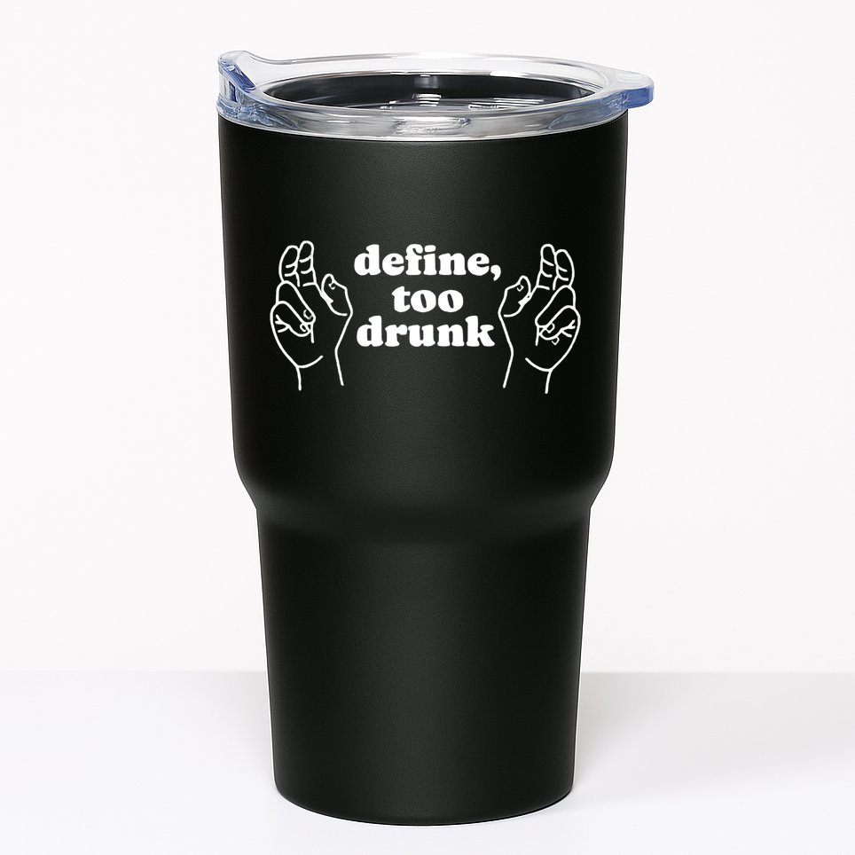 Define Too Drunk Tumbler