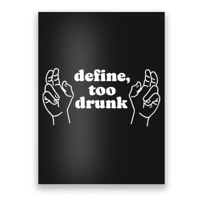 Define Too Drunk Poster