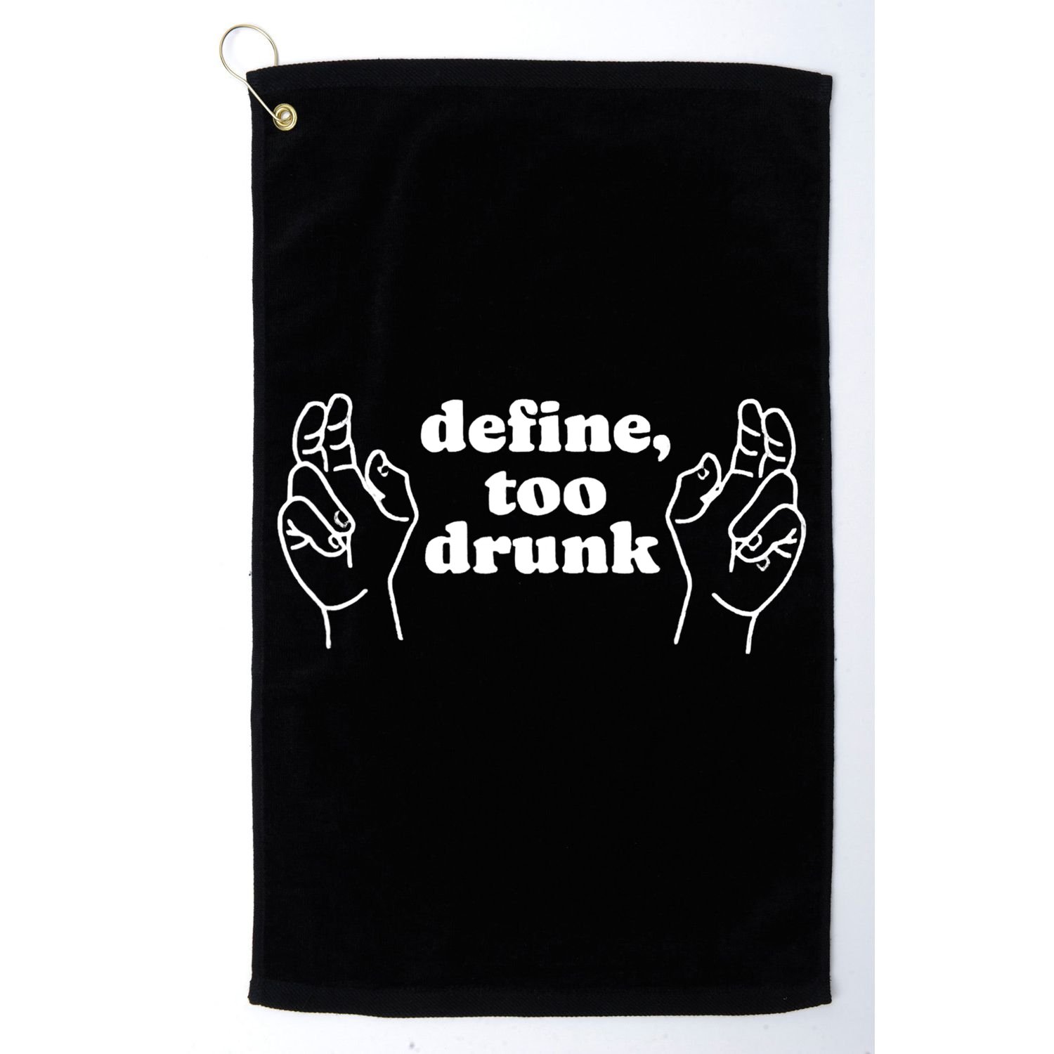 Define Too Drunk Golf Towel