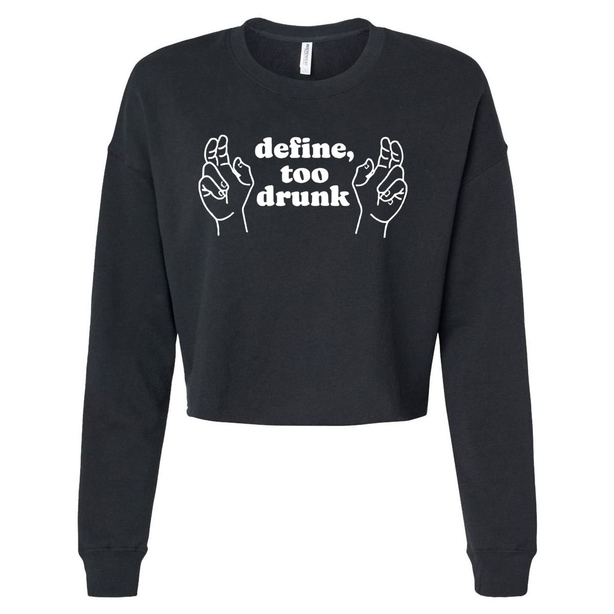 Define Too Drunk Cropped Pullover Crew
