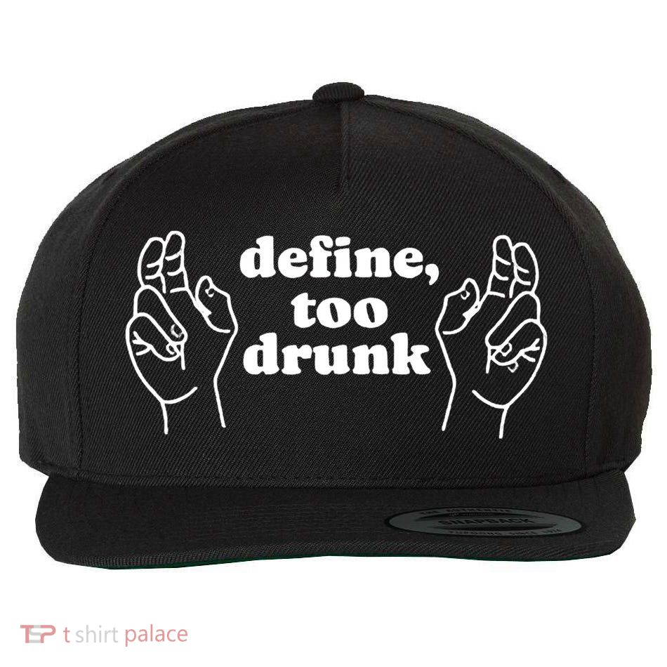Define Too Drunk Wool Snapback Cap