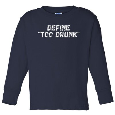 Define Too Drunk Toddler Long Sleeve Shirt