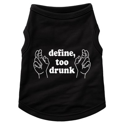 Define Too Drunk. Define Too Drunk Doggie Tank