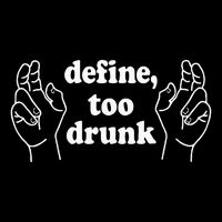 Define Too Drunk. Define Too Drunk Sustainable Bucket Hat