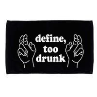 Define Too Drunk. Define Too Drunk Microfiber Hand Towel