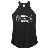 Define Too Drunk. Define Too Drunk Women's Perfect Tri Rocker Tank