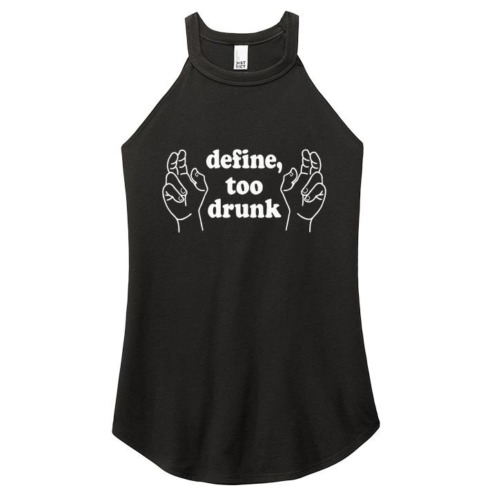 Define Too Drunk. Define Too Drunk Women's Perfect Tri Rocker Tank