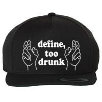 Define Too Drunk. Define Too Drunk Wool Snapback Cap
