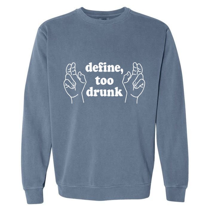 Define Too Drunk. Define Too Drunk Garment-Dyed Sweatshirt