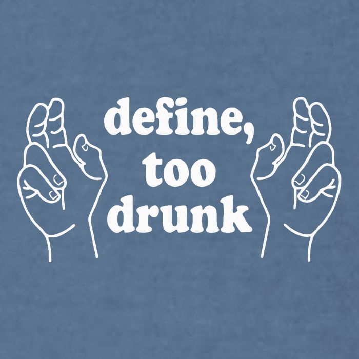 Define Too Drunk. Define Too Drunk Garment-Dyed Sweatshirt