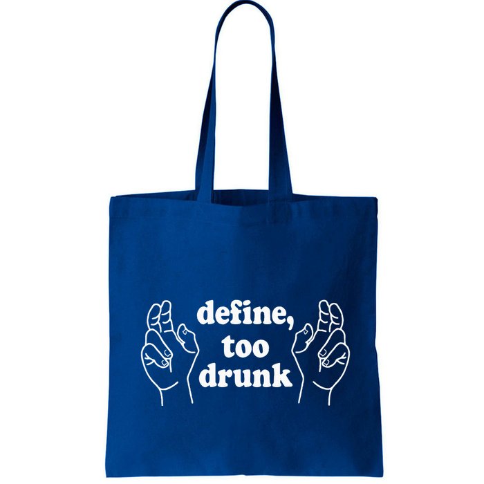 Define Too Drunk. Define Too Drunk Bag