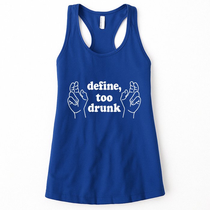 Define Too Drunk. Define Too Drunk Womens Tank Top