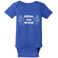 Define Too Drunk. Define Too Drunk Baby Bodysuit