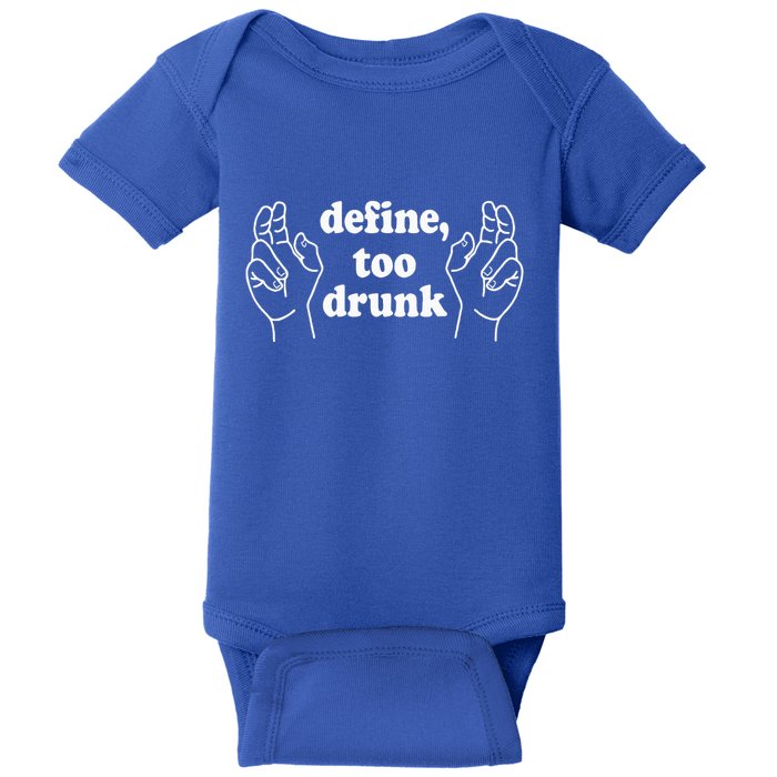 Define Too Drunk. Define Too Drunk Baby Bodysuit