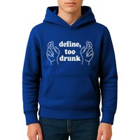 Define Too Drunk. Define Too Drunk Kids Hoodie