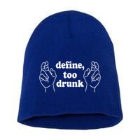 Define Too Drunk. Define Too Drunk Short Acrylic Beanie